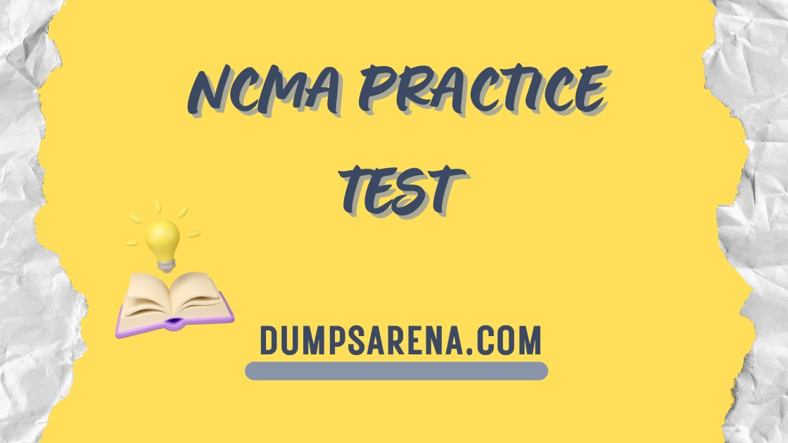 NCMA Practice Test with Instant Score Feedback